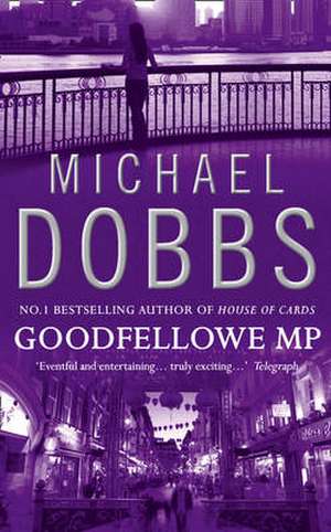 Goodfellowe MP de Michael Dobbs