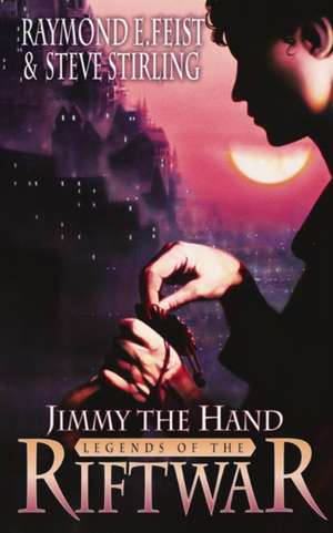 Jimmy the Hand de Raymond E. Feist