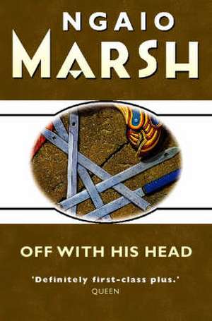 Off With His Head de Ngaio Marsh