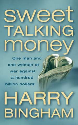 Bingham, H: Sweet Talking Money de Harry Bingham