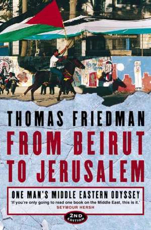 From Beirut to Jerusalem de Thomas Friedman