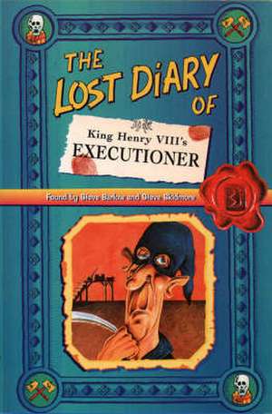 The Lost Diary of King Henry VIII's Executioner de Steve Barlow