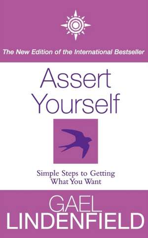 Assert Yourself [New Edition]: The Autobiography de Gael Lindenfield