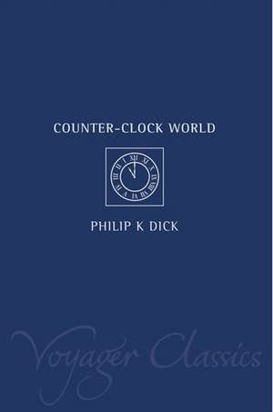 Counter-Clock World de Philip K. Dick