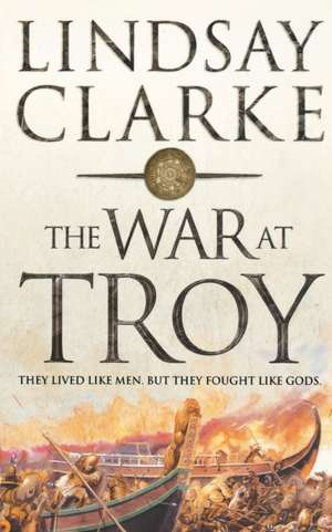 The War at Troy de Lindsay Clarke