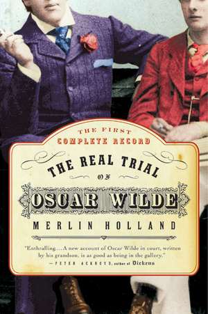 The Real Trial of Oscar Wilde de Merlin Holland