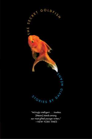 The Secret Goldfish: Stories de David Means