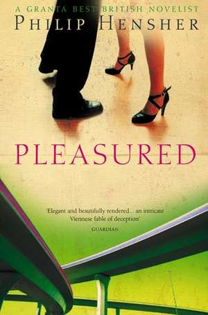 Pleasured de Philip Hensher