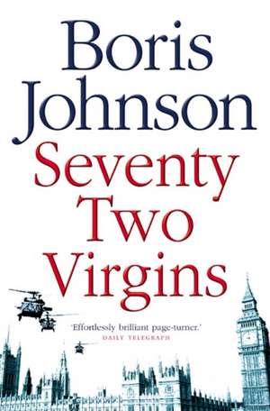 Johnson, B: Seventy-Two Virgins de Boris Johnson