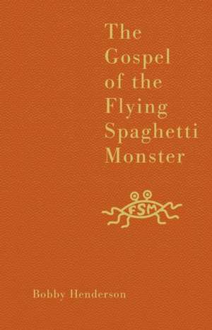 The Gospel of the Flying Spaghetti Monster de Bobby Henderson