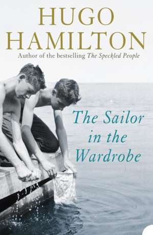 The Sailor in the Wardrobe de Hugo Hamilton