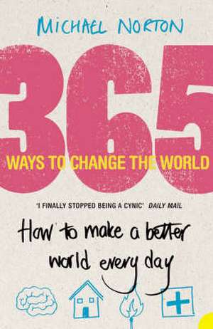 Norton, M: 365 Ways to Change the World de Michael Norton