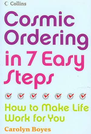 Cosmic Ordering in 7 Easy Steps de Carolyn Boyes