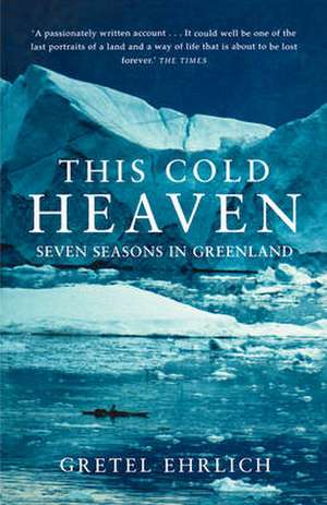 This Cold Heaven de Gretel Ehrlich