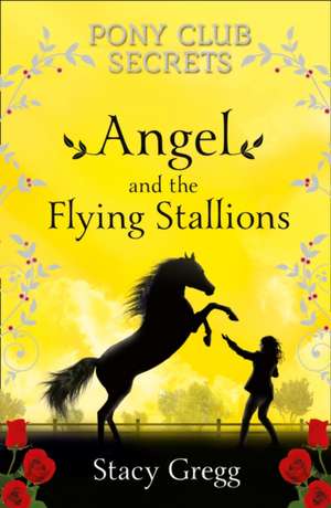 Angel and the Flying Stallions (Pony Club Secrets, Book 10) de Stacy Gregg