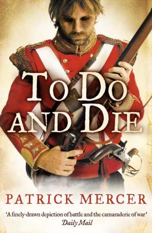 To Do and Die de Patrick Mercer