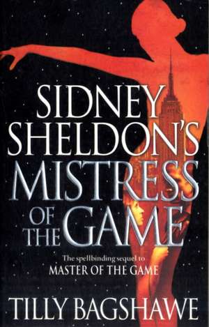 Sidney Sheldon's Mistress of the Game de Tilly Bagshawe