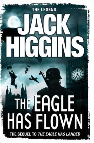 The Eagle Has Flown de Jack Higgins