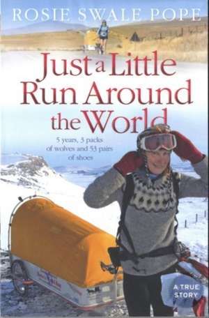 Just a Little Run Around the World de Rosie Swale