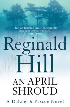 Hill, R: April Shroud de Reginald Hill