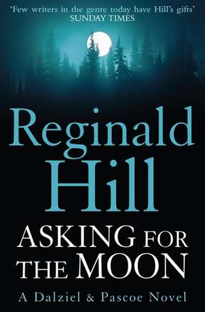 Asking for the Moon de Reginald Hill