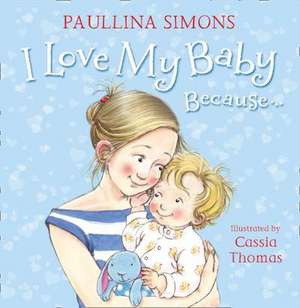 I Love My Baby Because... de Paullina Simons