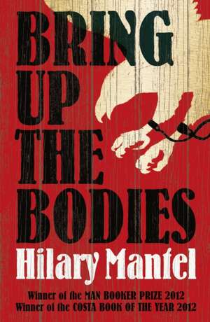 Bring Up the Bodies de Hilary Mantel