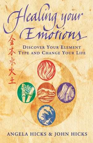 Healing Your Emotions de Angela Hicks