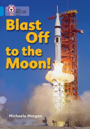 Blast Off to the Moon de Michaela Morgan