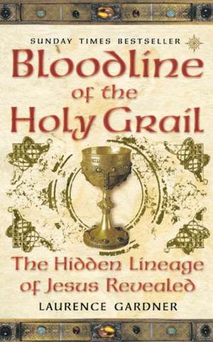 Bloodline of The Holy Grail de Laurence Gardner