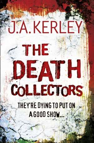 The Death Collectors de J A Kerley