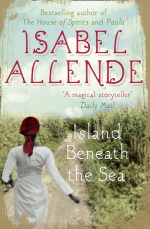 Allende, I: Island Beneath the Sea de Isabel Allende