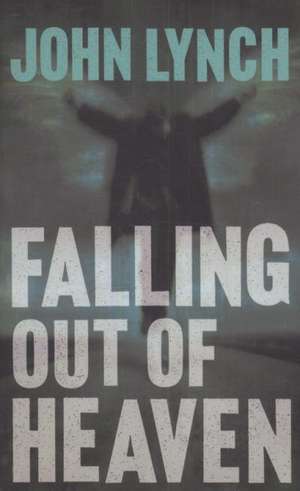 Falling out of Heaven de John Lynch