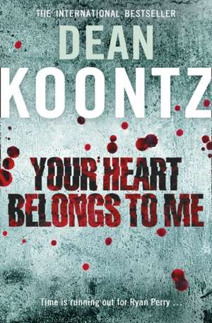 Your Heart Belongs to Me de Dean Koontz