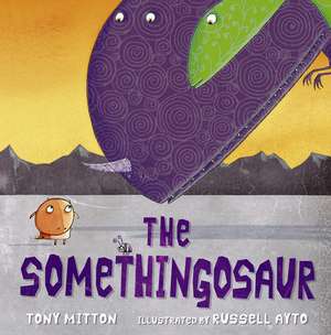 The Somethingosaur de Tony Mitton