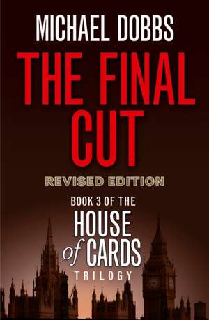 The Final Cut de Michael Dobbs