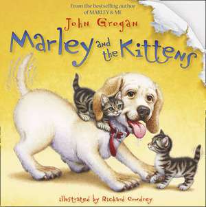 Marley and the Kittens de John Grogan