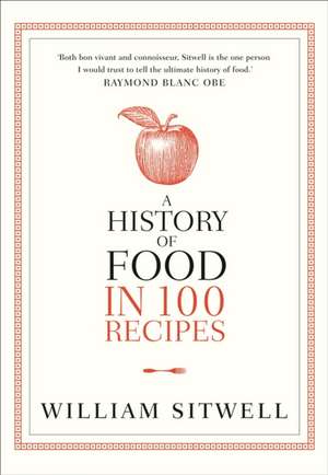 A History of Food in 100 Recipes de William Sitwell