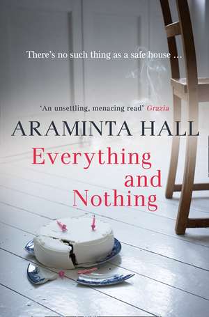 Everything and Nothing: The Remarkable Dog That Helped a Family Through the Darkest of Times de Araminta Hall