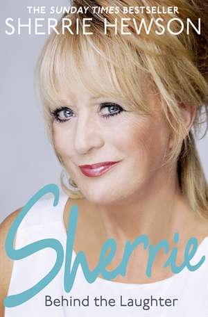 Behind the Laughter de Sherrie Hewson