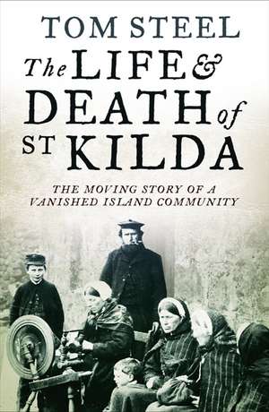 Steel, T: Life and Death of St. Kilda de Tom Steel