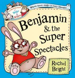 Benjamin and the Super Spectacles de Rachel Bright