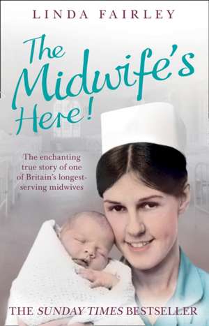 The Midwife's Here! de Linda Fairley