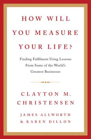 How Will You Measure Your Life? books-express.ro