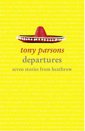 Departures: Seven Stories from Heathrow de Tony Parsons