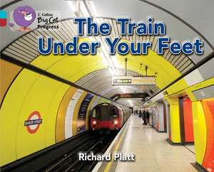 The Train Under Your Feet de Richard Platt