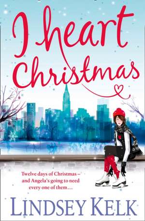 I Heart Christmas de Lindsey Kelk