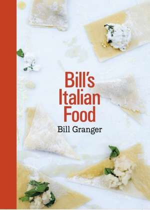 Bill's Italian Food de Bill Granger