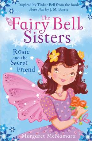 McNamara, M: The Fairy Bell Sisters: Rosie and the Secret Fr