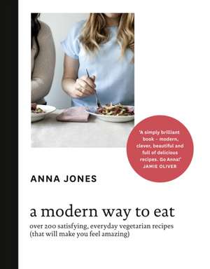 A Modern Way to Eat de Anna Jones